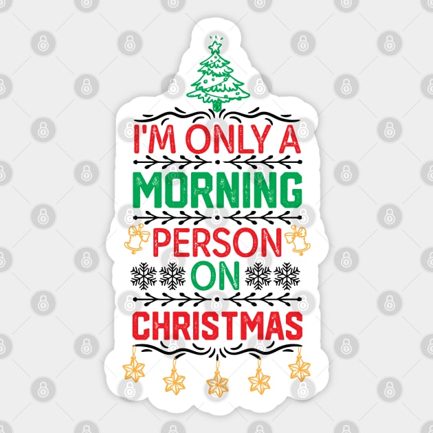 Merry Christmas Funny saying - I'm only A Morning Person on Christmas - Funny Christmas Jokes Saying Sticker by KAVA-X